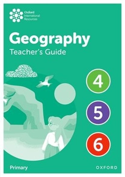 Oxford International Geography: Teacher's Guide 4-6, Katy Patchwood ; Milly Morgan - Paperback - 9781382072700
