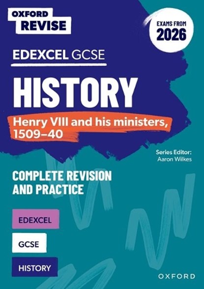 Oxford Revise: Edexcel GCSE History: Henry VIII and his ministers, 1509-40 Complete Revision and Practice (Exams from 2026), James Ball - Paperback - 9781382072878