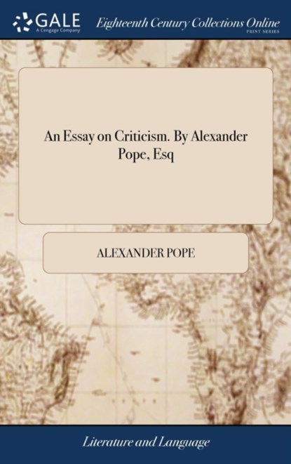 An Essay on Criticism. By Alexander Pope, Esq, Alexander Pope - Gebonden - 9781385341018