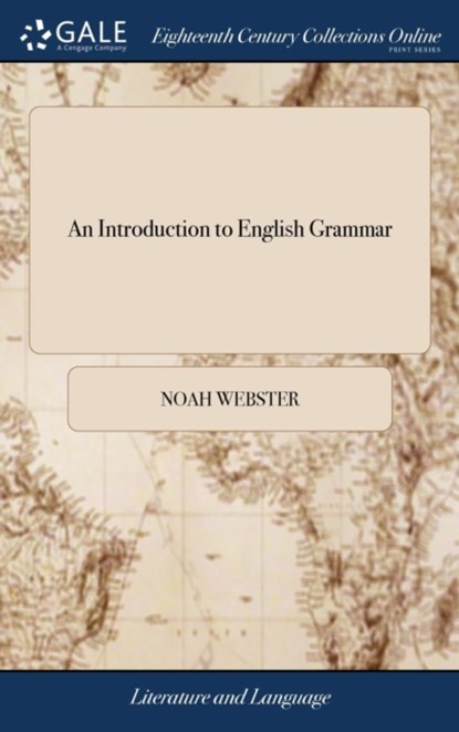 An Introduction to English Grammar, Noah Webster - Gebonden - 9781385423509