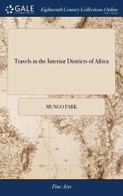 Travels in the Interior Districts of Africa, Mungo Park - Gebonden - 9781385783771