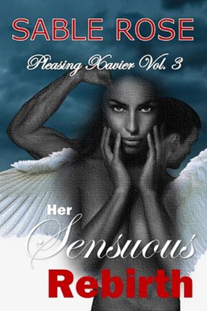 Her Sensuous Rebirth (Pleasing Xavier Vol. 3), Sable Rose - Ebook - 9781386004998