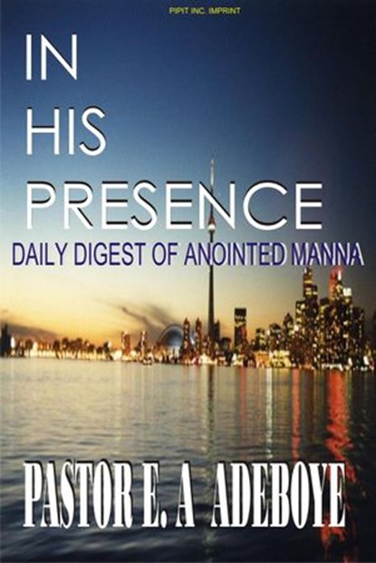 In His Presence, Pastor E. A Adeboye - Ebook - 9781386006343