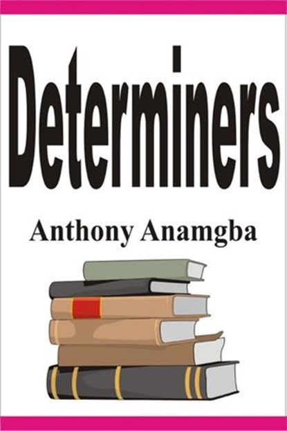 Determiners, Anthony Anamgba - Ebook - 9781386006602