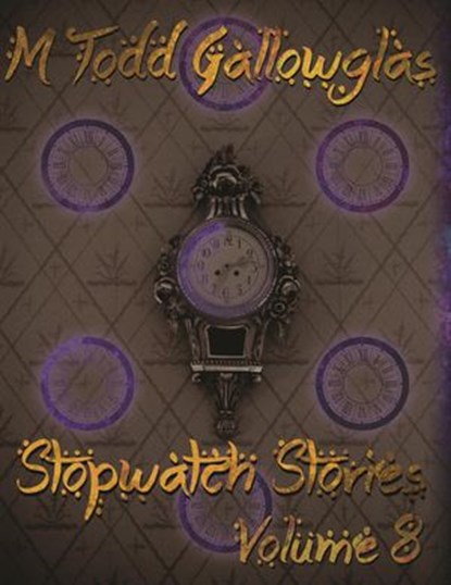Stopwatch Stories Vol 8, Michael Gallowglas - Ebook - 9781386008972