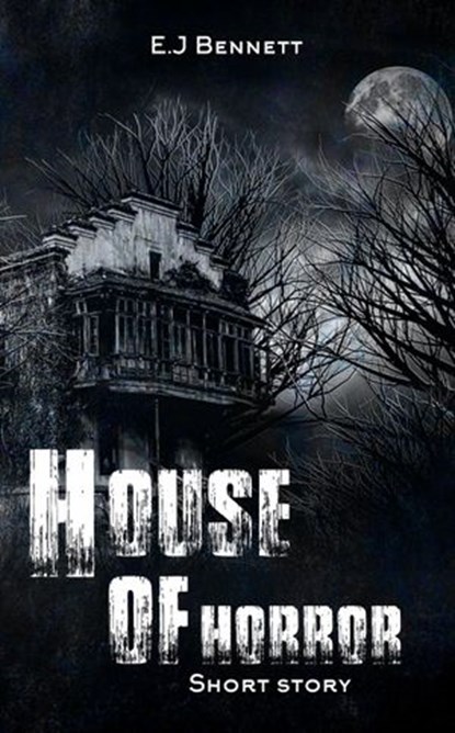 House of Horror, E.J Bennett - Ebook - 9781386009788