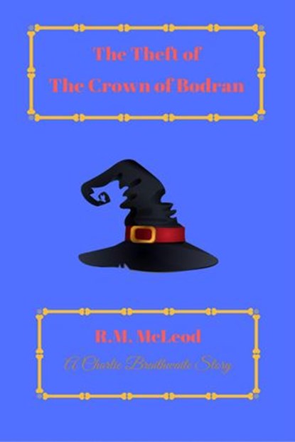 The Theft of the Crown of Bodran, R.M. McLeod - Ebook - 9781386010135