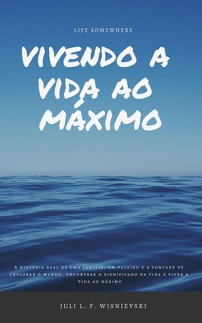 Life Somewhere: Vivendo a vida ao máximo, Julie F. Wisnievski - Ebook - 9781386012009