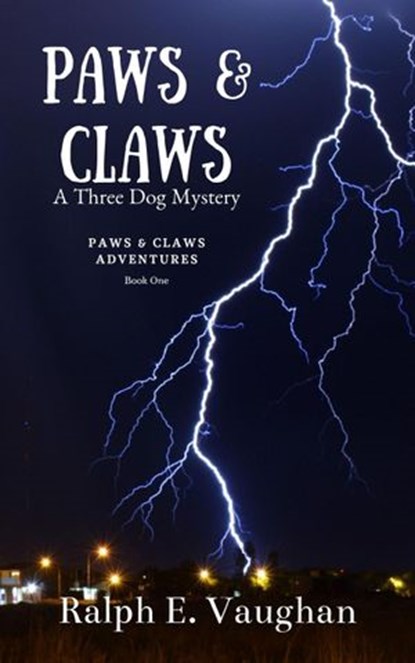 Paws & Claws: A Three Dog Mystery, Ralph E. Vaughan - Ebook - 9781386013303