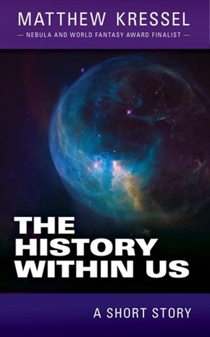 The History Within Us, Matthew Kressel - Ebook - 9781386016793