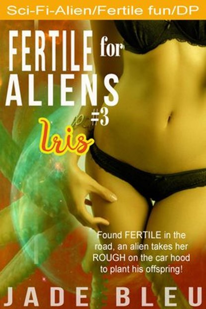 Fertile for Aliens #3: Iris, Jade Bleu - Ebook - 9781386018346