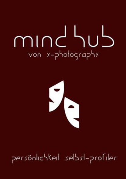 MindHub: Persönlichkeit Selbst-Profiler, Y- Photography - Ebook - 9781386018919