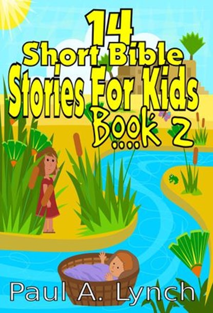 14 Short Bible Stories For Kids, Paul A. Lynch - Ebook - 9781386020417