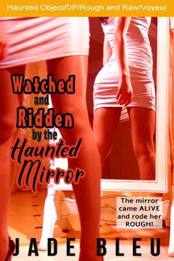 Watched and Ridden by the Haunted Mirror