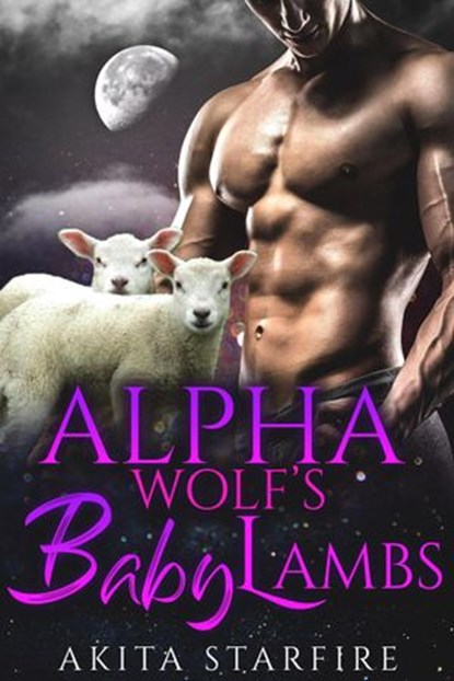 The Alpha Wolf's Baby Lambs (MM Alpha Omega Fated Mates Mpreg Shifter), Akita StarFire - Ebook - 9781386021711