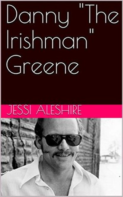 Danny "The Irishman" Greene, Jessi Aleshire - Ebook - 9781386022978