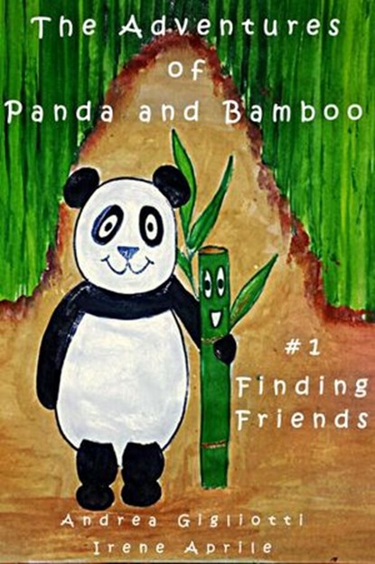 The Adventures of Panda and Bamboo - Finding Friends, Irene Aprile ; Andrea Gigliotti - Ebook - 9781386024019