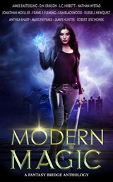 Modern Magic: An Urban Fantasy Anthology - Aimee Easterling ; Anthea Sharp ; D.N. Erikson ; Frank J. Fleming ; James Hunter ; Jonathan Moeller ; L.C. Hibbett ; Marilyn Peake ; Nathan Hystad ; Russell Newquist ; Robert Jeschonek - 9781386024392