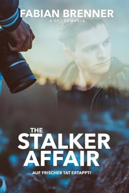 The Stalker Affair: Auf frischer Tat ertappt (Gay Romance), Fabian Brenner - Ebook - 9781386029717