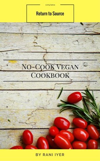 No-Cook Vegan Cookbook, Rani Iyer - Ebook - 9781386031178