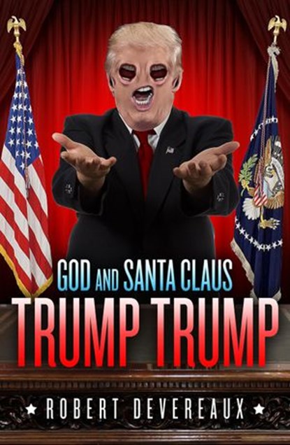 God and Santa Claus Trump Trump, Robert Devereaux - Ebook - 9781386034193