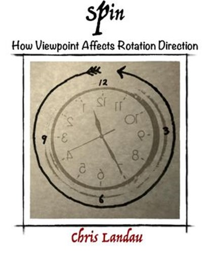 Spin: How Viewpoint affects Rotation Direction, Chris Landau - Ebook - 9781386034582