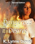 Dangerous Desires | K. Lynne Duvall | 
