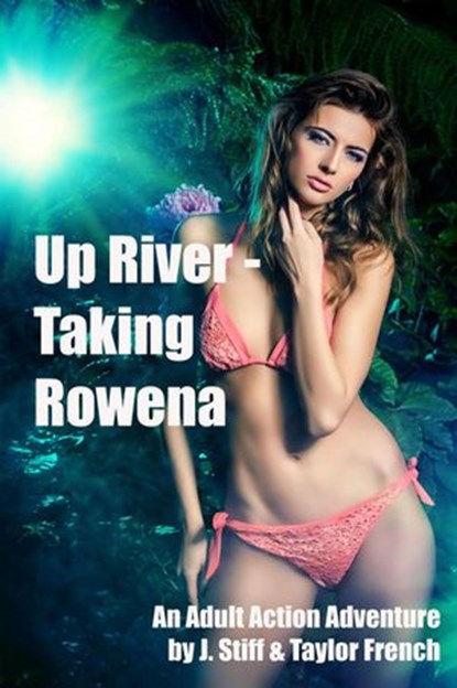 Up River - Taking Rowena, Johnson Stiff - Ebook - 9781386037972