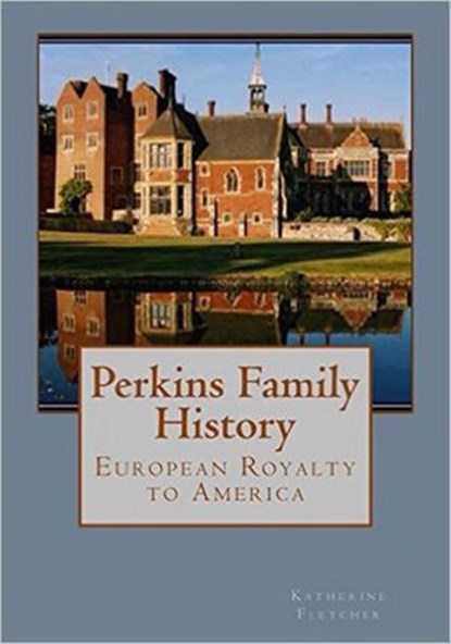 Perkins Family History: European Royalty to Tennessee, Katherine Fletcher - Ebook - 9781386038566