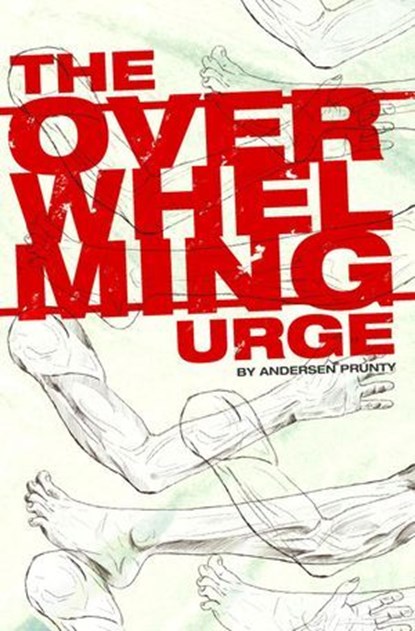 The Overwhelming Urge, Andersen Prunty - Ebook - 9781386039969