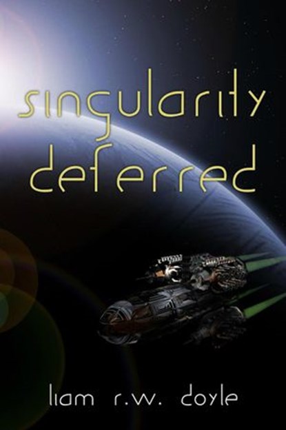 Singularity Deferred, Liam RW Doyle - Ebook - 9781386041702