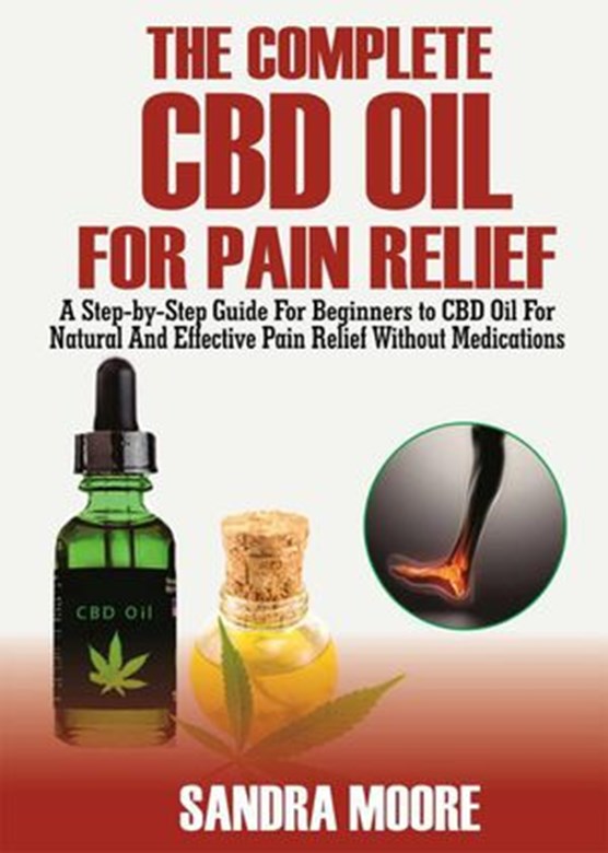 The Complete CBD Oil For Pain Relief