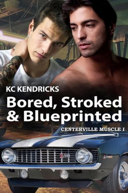 Bored, Stroked, and Blueprinted, KC Kendricks - Ebook - 9781386043874