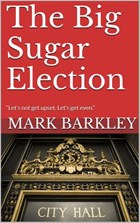 The Big Sugar Election | Mark Barkley | 