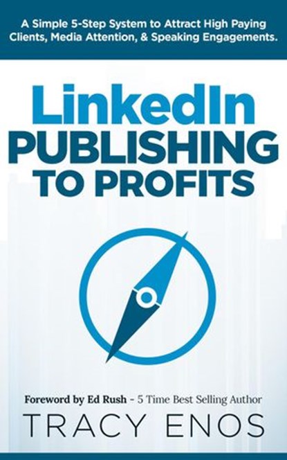 LinkedIn Publishing to Profits, Tracy Enos - Ebook - 9781386050483