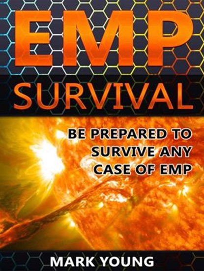 EMP Survival: Be Prepared To Survive Any Case of EMP, Mark Young - Ebook - 9781386053736