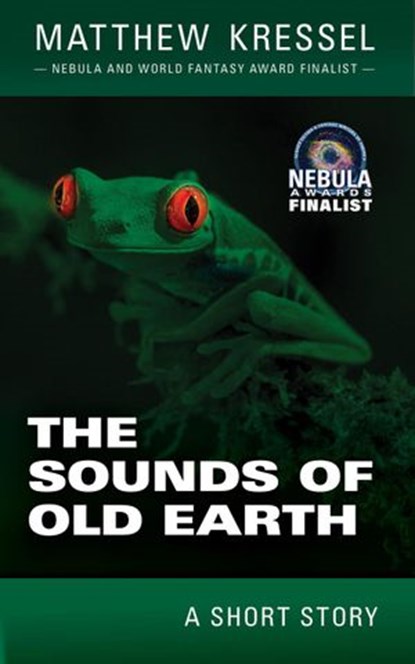 The Sounds of Old Earth, Matthew Kressel - Ebook - 9781386054870