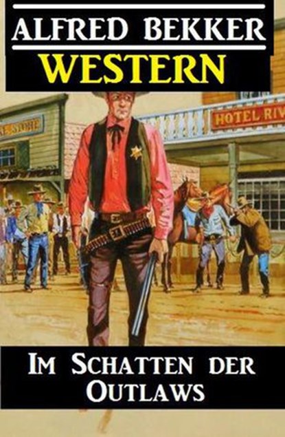 Alfred Bekker Western - Im Schatten der Outlaws, Alfred Bekker - Ebook - 9781386059530