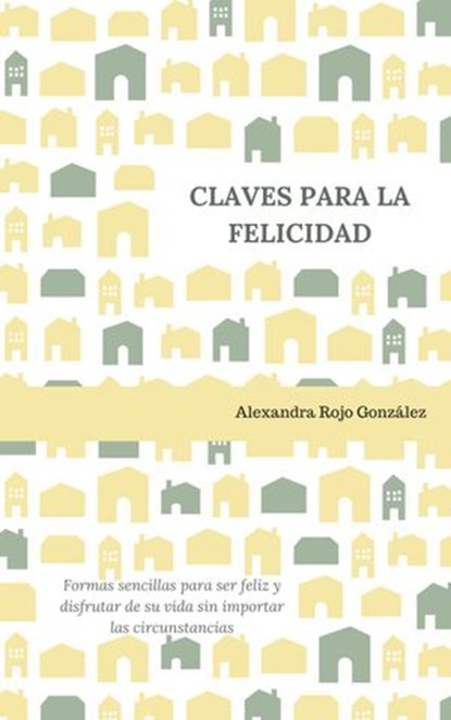 Claves para la felicidad, Alexandra Rojo González - Ebook - 9781386059707