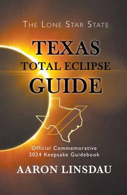 Texas Total Eclipse Guide, Aaron Linsdau - Ebook - 9781386062646