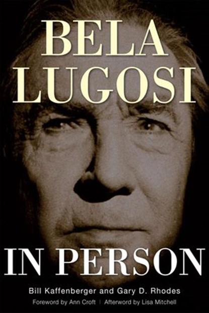 Bela Lugosi in Person, Gary D. Rhodes ; Bill Kaffenberger - Ebook - 9781386063636