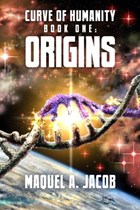 Origins: Curve of Humanity Book One | Maquel A. Jacob | 