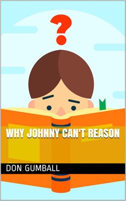 Why Johnny Can't Reason, Don Gumball - Ebook - 9781386072812