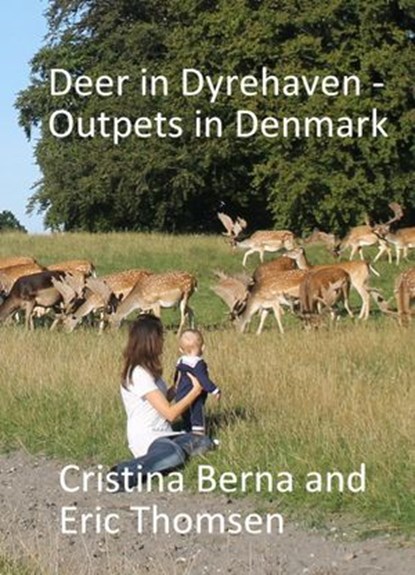Deer in Dyrehaven - Outpets in Denmark, Cristina Berna ; Eric Thomsen - Ebook - 9781386073116