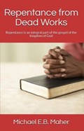 Repentance from Dead Works | Michael E.B. Maher | 