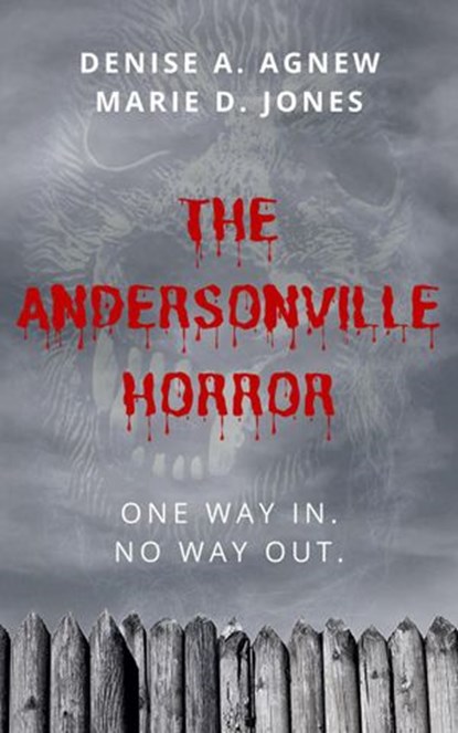 The Andersonville Horror, Denise A. Agnew ; Marie D. Jones - Ebook - 9781386073994
