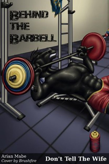 Behind the Barbell: Don't Tell the Wife, Arian Mabe - Ebook - 9781386079217