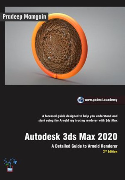 Autodesk 3ds Max 2020: A Detailed Guide to Arnold Renderer, 2nd Edition, Pradeep Mamgain - Ebook - 9781386082651