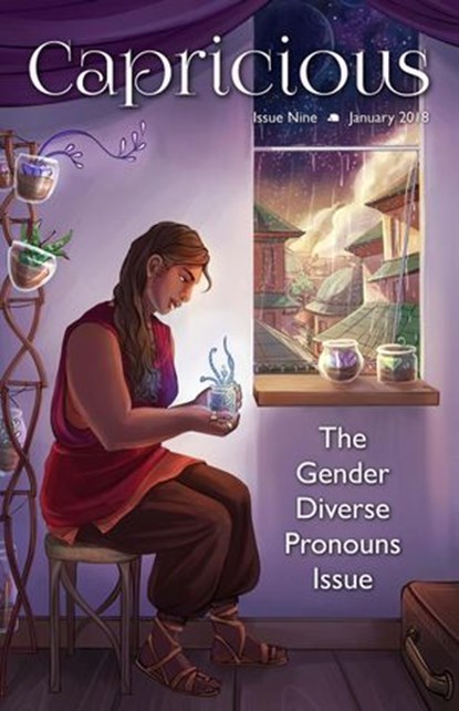 Capricious Issue 9: Gender Diverse Pronouns, Nino Cipri ; Bogi Takács ; Lauren E. Mitchell ; A.E. Prevost ; Cameron Van Sant ; Rem Wigmore ; Penny Stirling ; Hazel Gold ; SL Byrne ; Rae White - Ebook - 9781386090618