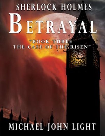Sherlock Holmes Betrayal, Michael John Light - Ebook - 9781386091493